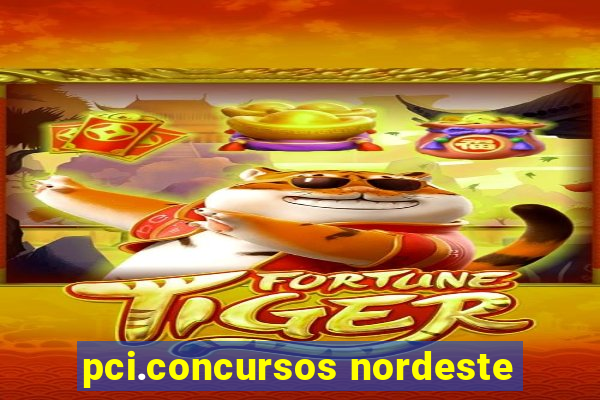 pci.concursos nordeste